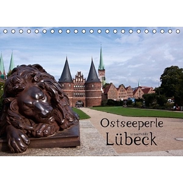 Ostseeperle Lübeck (Tischkalender 2016 DIN A5 quer), U. Boettcher
