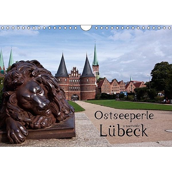 Ostseeperle Lübeck (Wandkalender 2017 DIN A4 quer), U. Boettcher