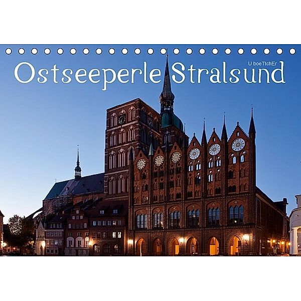 Ostseeperle Stralsund (Tischkalender 2017 DIN A5 quer), U. Boettcher