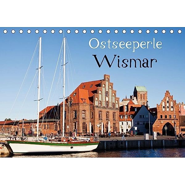 Ostseeperle Wismar (Tischkalender 2017 DIN A5 quer), U. Boettcher