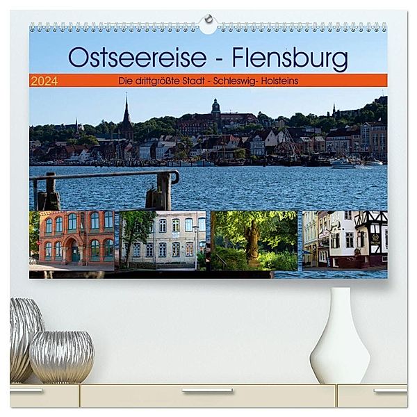 Ostseereise - Flensburg (hochwertiger Premium Wandkalender 2024 DIN A2 quer), Kunstdruck in Hochglanz, Tanja Riedel