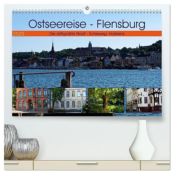 Ostseereise - Flensburg (hochwertiger Premium Wandkalender 2025 DIN A2 quer), Kunstdruck in Hochglanz, Calvendo, Tanja Riedel