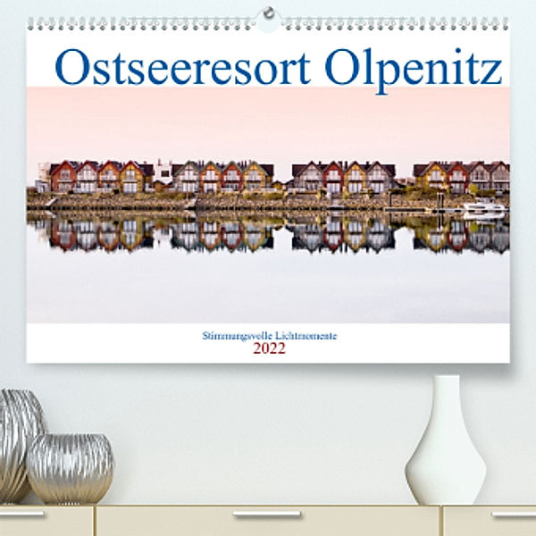 Ostseeresort Olpenitz (Premium, hochwertiger DIN A2 Wandkalender 2022, Kunstdruck in Hochglanz), Ute Jackisch