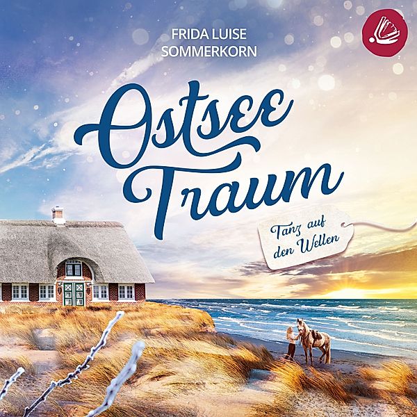 Ostseetraum - 1 - Tanz auf den Wellen: Ostseetraum 1, Frida Luise Sommerkorn