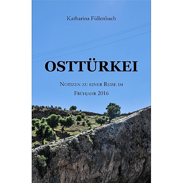 OSTTÜRKEI / Reisepostillen Bd.4, Katharina Füllenbach