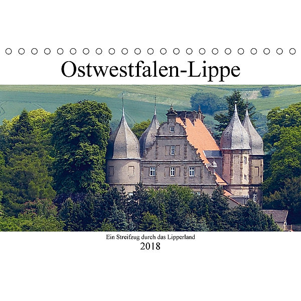 Ostwestfalen-Lippe Ein Streifzug durch das Lipperland (Tischkalender 2018 DIN A5 quer), happyroger