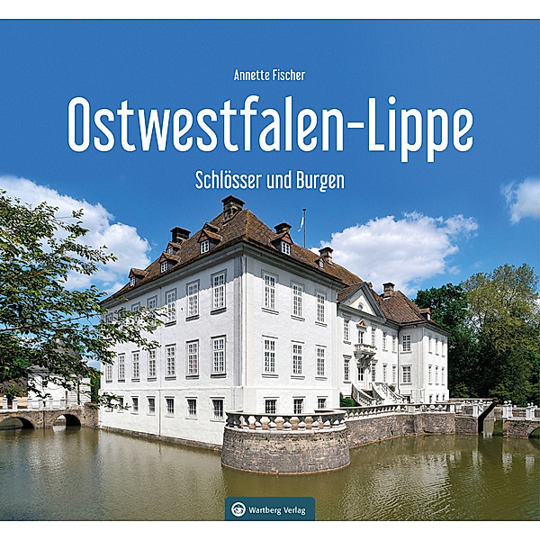 Ostwestfalen-Lippe - Schlösser und Burgen, Annette Fischer