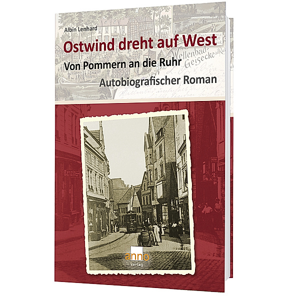 Ostwind dreht auf West - Von Pommern an die Ruhr, Albin Lenhard