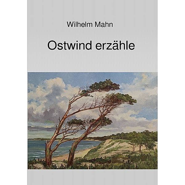 Ostwind erzähle, Wilhelm Mahn