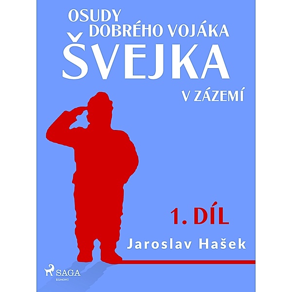 Osudy dobrého vojáka svejka - V zázemí (1. díl) / Osudy dobrého vojáka svejka Bd.1, Jaroslav Hasek