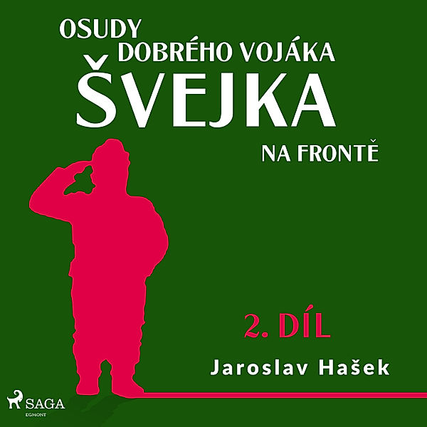 Osudy dobrého vojáka Švejka - 2 - Osudy dobrého vojáka Švejka – Na frontě (2. díl), Jaroslav Hašek