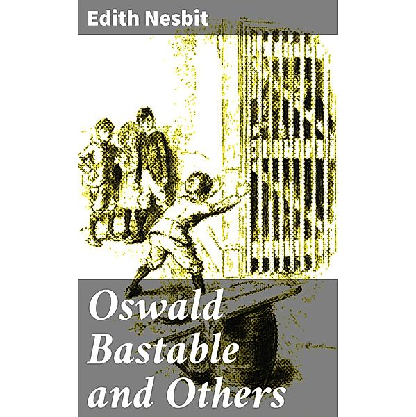 Oswald Bastable and Others, Edith Nesbit