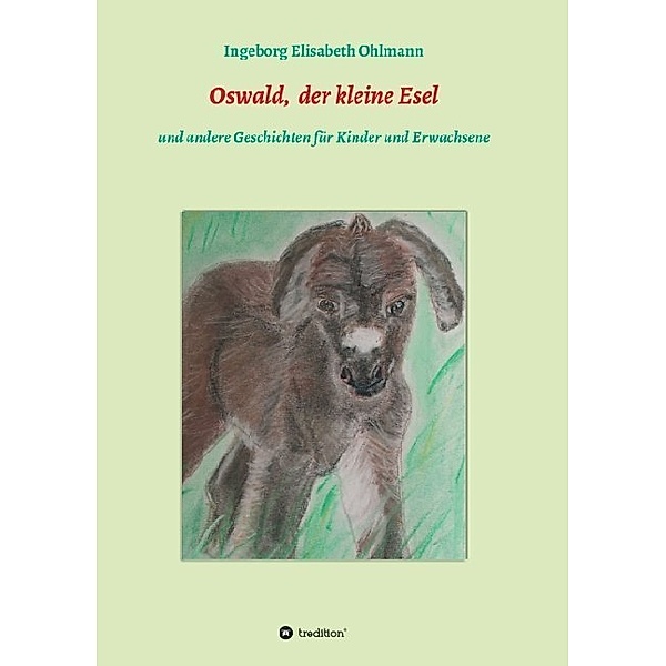 Oswald, der kleine Esel und andere Kindergeschichten, Ingeborg Elisabeth Ohlmann