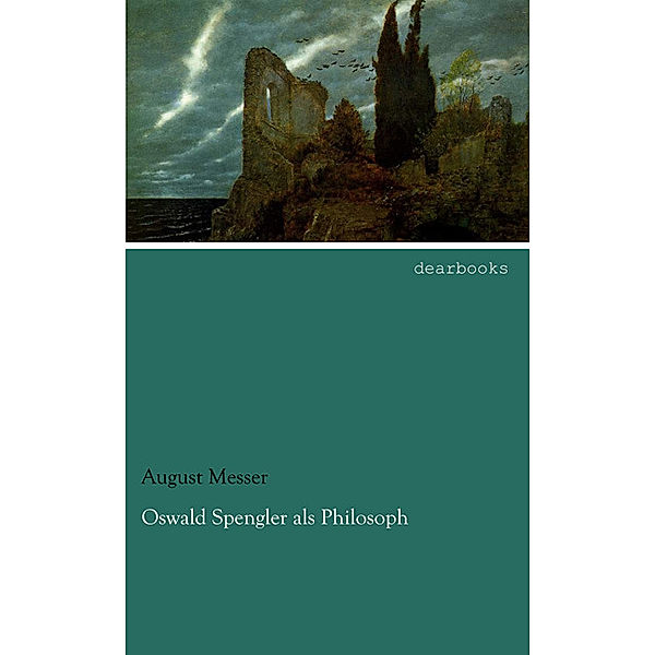 Oswald Spengler als Philosoph, August Messer