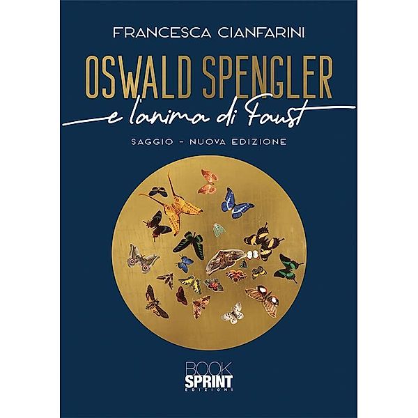 Oswald Spengler e l'anima di Faust, Francesca Cianfarini