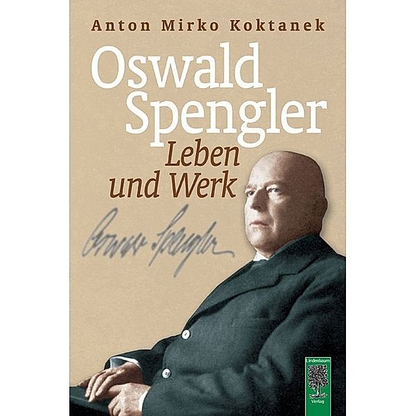 Oswald Spengler. Leben und Werk, Anton Mirko Koktanek