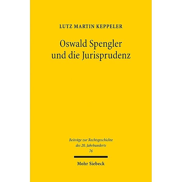 Oswald Spengler und die Jurisprudenz, Lutz Martin Keppeler