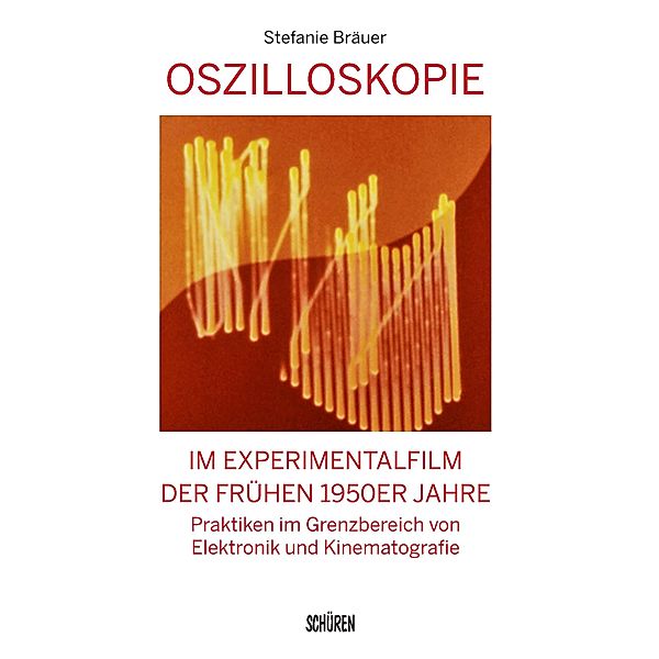 Oszilloskopie im Experimentalfilm der frühen 1950er Jahre, Stefanie Bräuer