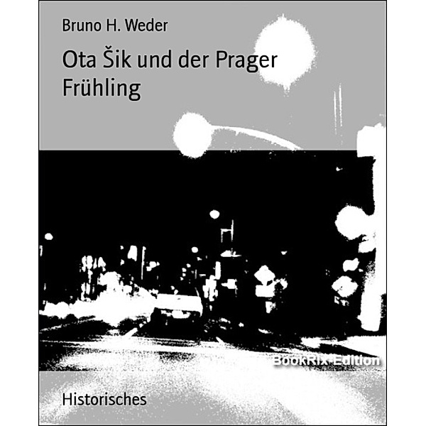 Ota Šik und der Prager Frühling, Bruno H. Weder