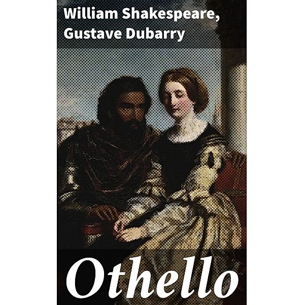 Othello, William Shakespeare, Gustave Dubarry