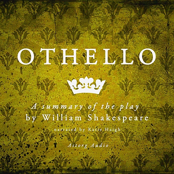 Othello by Shakespeare, a Summary of the Play, William Shakespeare