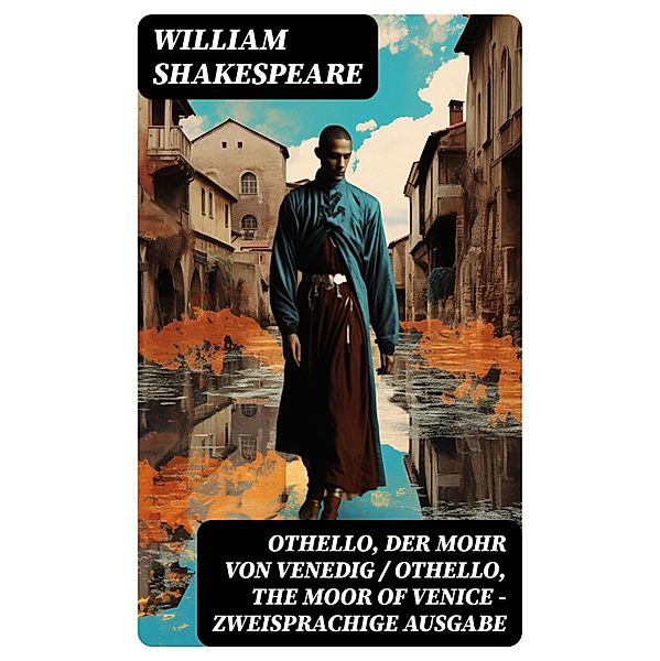 Othello, der Mohr von Venedig / Othello, the Moor of Venice - Zweisprachige Ausgabe, William Shakespeare