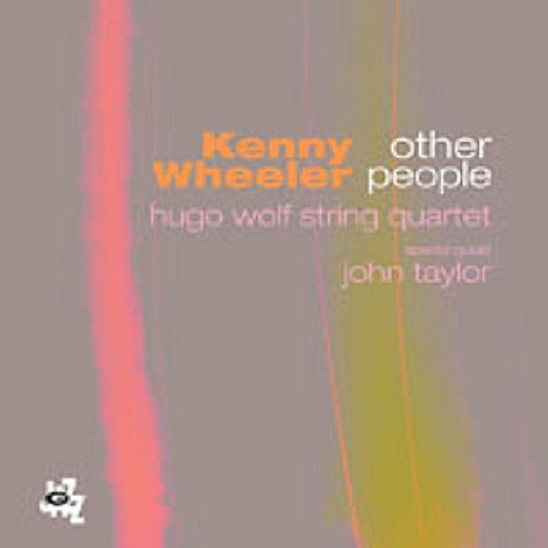 Other People, K. Wheeler, Hugo Wolf String Quartet, J. Taylor