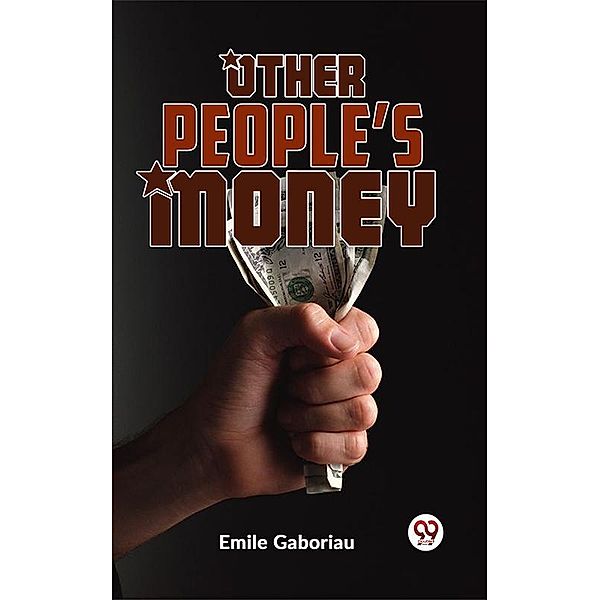 Other People'S Money, Emile Gaboriau