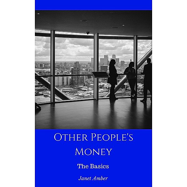 Other People's Money: The Basics, Janet Amber