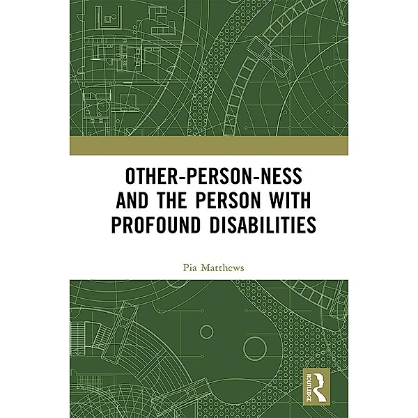 Other-person-ness and the Person with Profound Disabilities, Pia Matthews