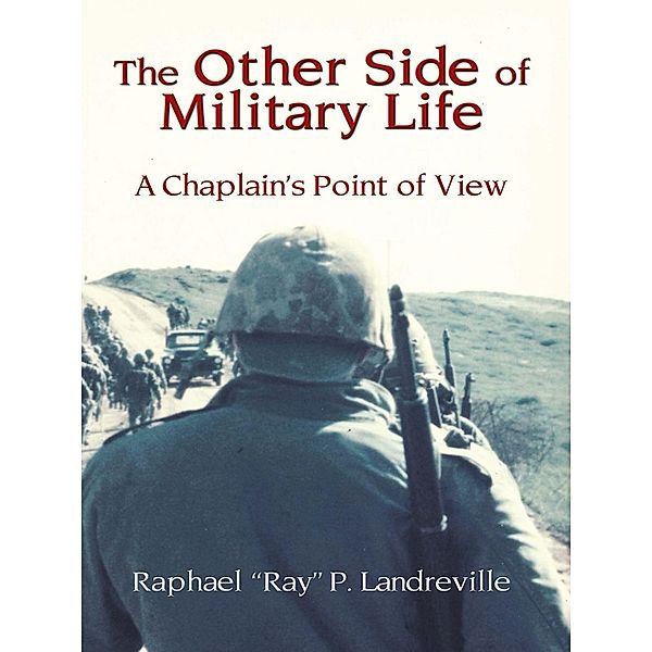 Other Side of the Military Life, Raphael "Ray" P. Landreville