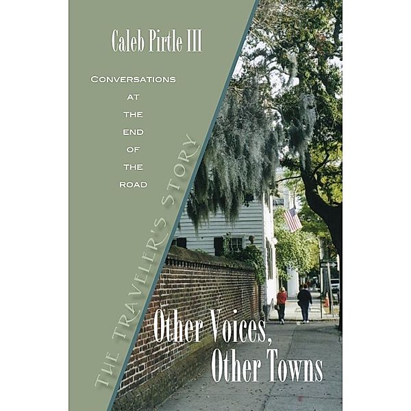 Other Voices, Other Towns: The Traveler's Story / Venture Galleries, LLC, Caleb Pirtle Iii