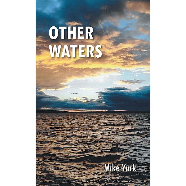 Other Waters, Mike Yurk