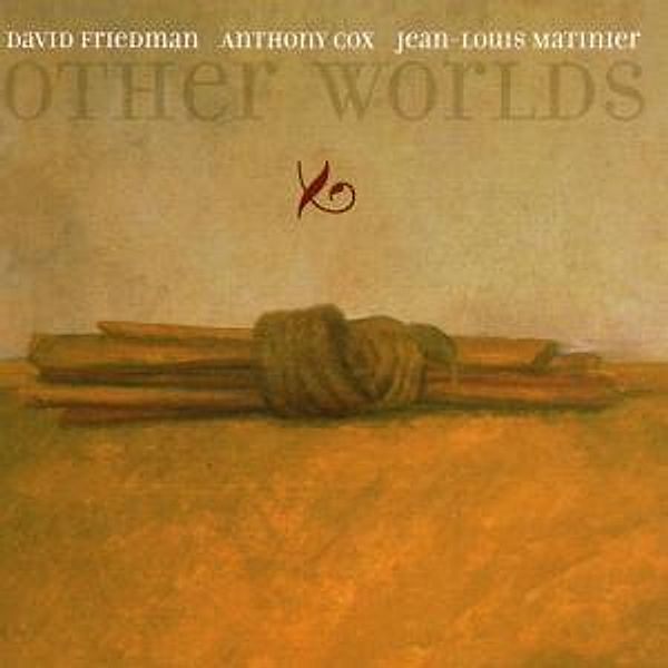 Other Worlds, David Friedman, Anthony Cox, Jean-Louis Matinie