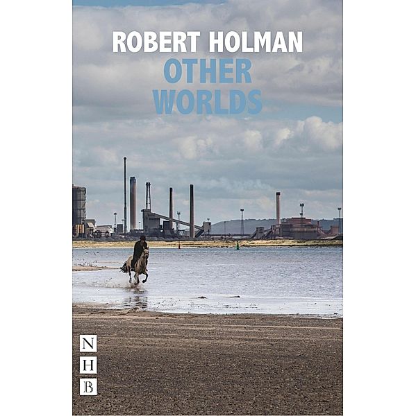 Other Worlds (NHB Modern Plays), Robert Holman