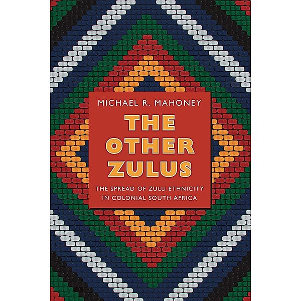 Other Zulus / Politics, history, and culture, Mahoney Michael R. Mahoney