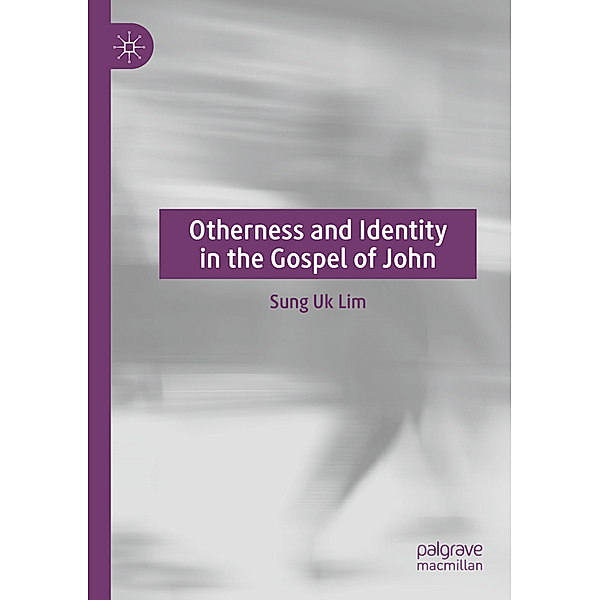 Otherness and Identity in the Gospel of John, Sung Uk Lim