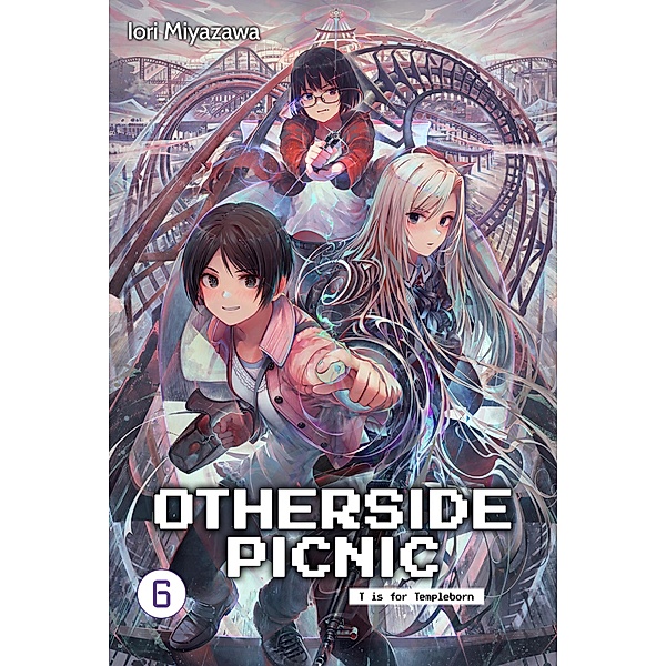 Otherside Picnic: Volume 6 / Otherside Picnic Bd.6, Iori Miyazawa