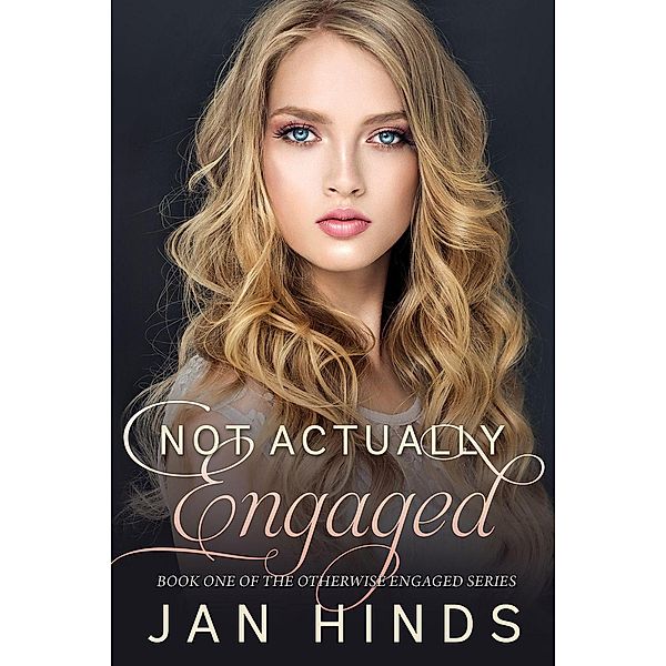 Otherwise Engaged: Not Actually Engaged (Otherwise Engaged, #1), Jan Hinds