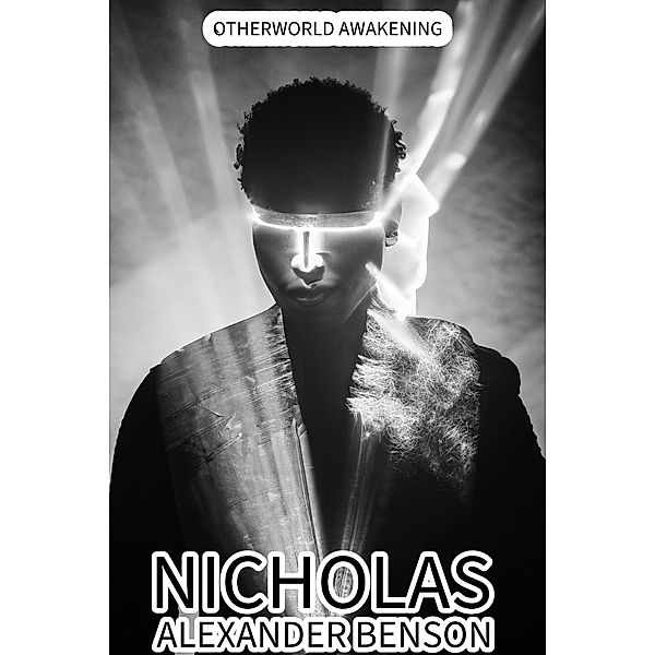 Otherworld Awakening, Nicholas Alexander Benson