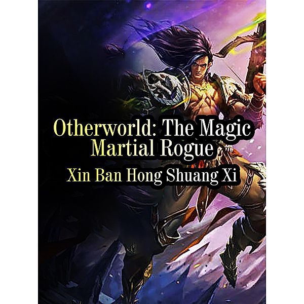 Otherworld: The Magic Martial Rogue, Xin BanHongShuangXi