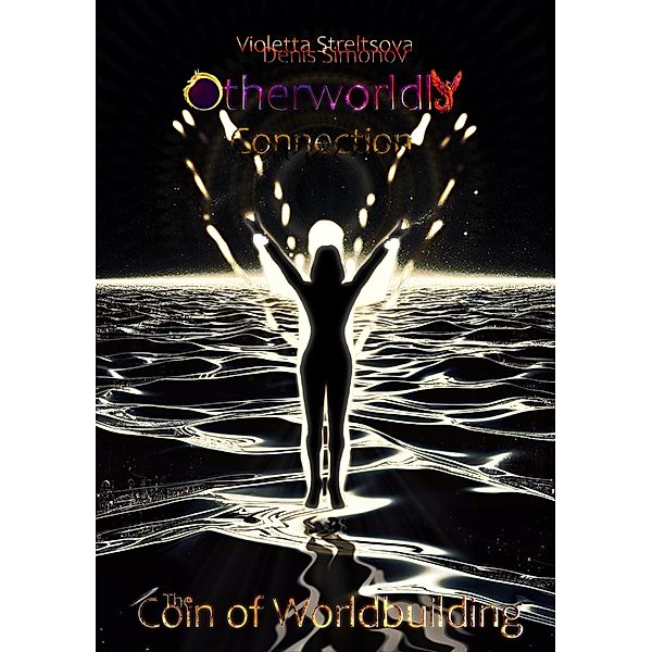 Otherworldly Connection: The Coin of Worldbuilding, Violetta Streltsova, Denis Simonov