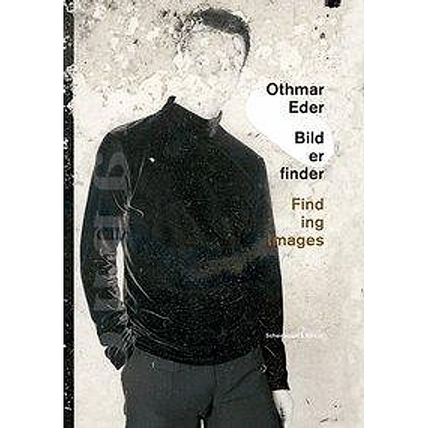 Othmar Eder - Bilderfinder, Katja Baumhoff, Zsuzsanna Gahse