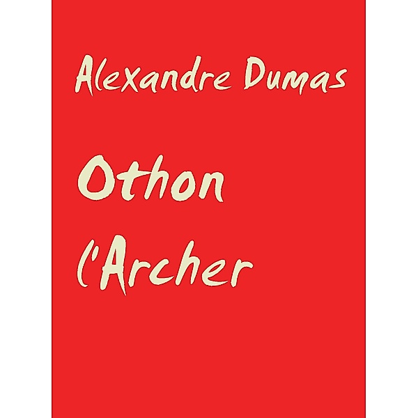 Othon l'Archer, Alexandre Dumas