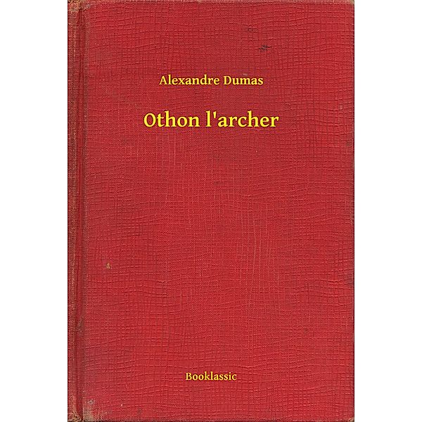 Othon l'archer, Alexandre Dumas