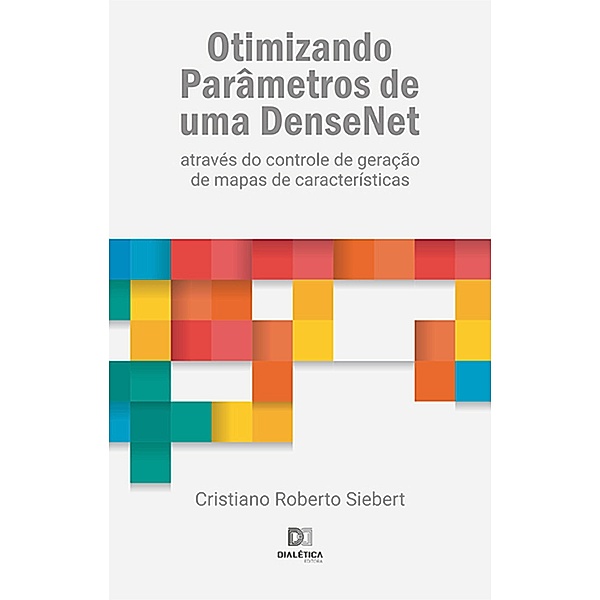 Otimizando Parâmetros de uma DenseNet, Cristiano Roberto Siebert
