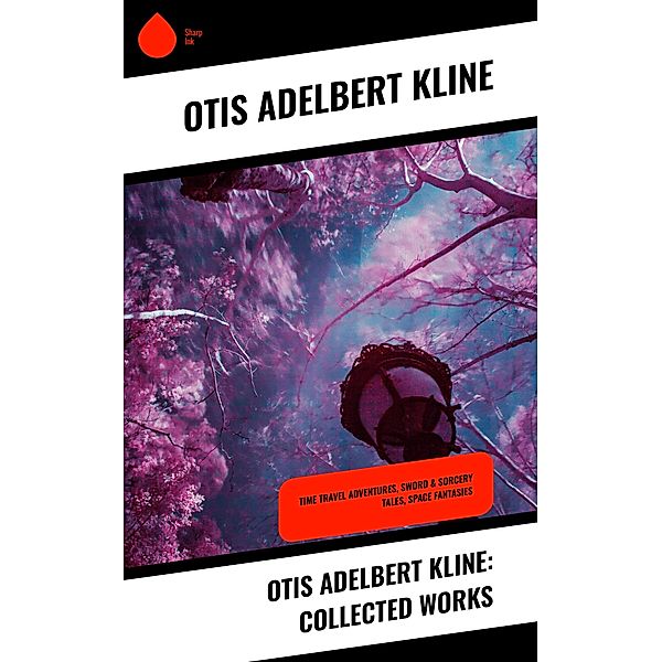 Otis Adelbert Kline: Collected Works, Otis Adelbert Kline