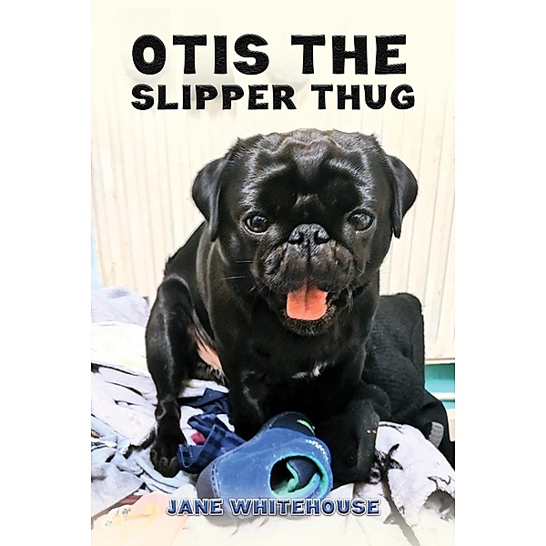 Otis the Slipper Thug, Jane Whitehouse