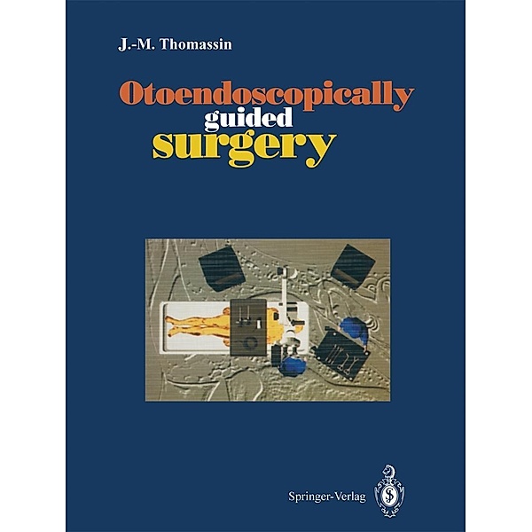 Otoendoscopically guided surgery, J. -M. Thomassin