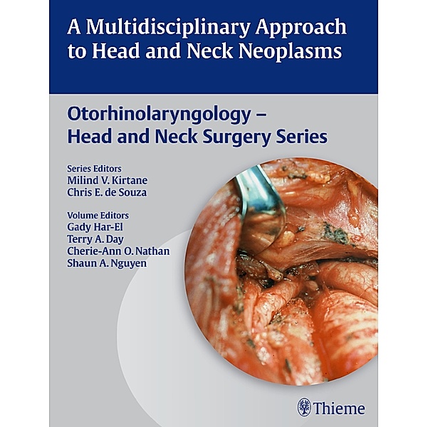 Otolaryngology - Head and Neck Surgery Series / Multidisciplinary Approach to Head and Neck Neoplasms, Gady Har-El, Cherie-Ann Nathan, Terry Day, Shaun A. Nguyen